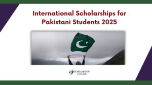 International Scholarships for Pakistani Students