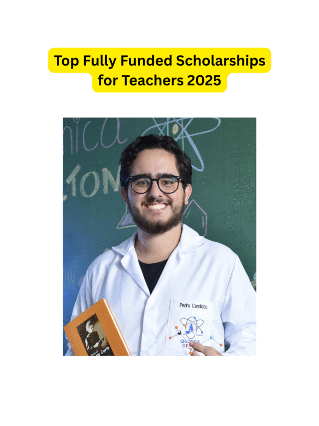 Top Fully Funded Scholarships for Teachers 2025
